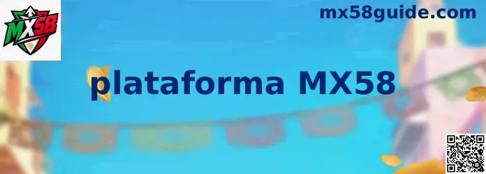 Guía visual de plataforma MX58