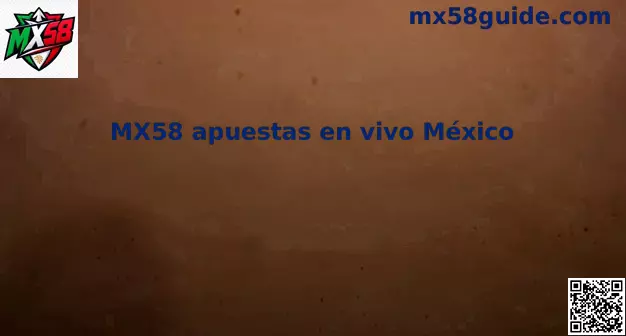 Plataforma de apuestas en vivo MX58 en México con momios en tiempo real